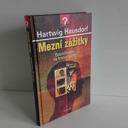 Mezní zážitky - Dobrodružství na hranici reality Hartwig Hausdorf